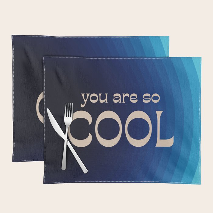 You Are So Cool Placemat Gallery Image 1
