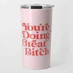You're Doing Great Bitch Travel Mug Gallery Image 1