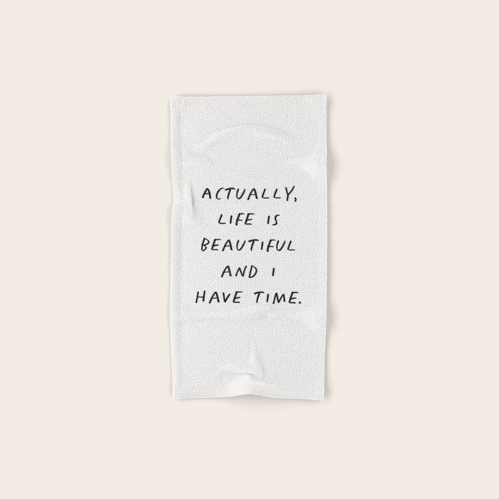 Actually Life is Beautiful and I Have Time Bath Towel Gallery Image 1