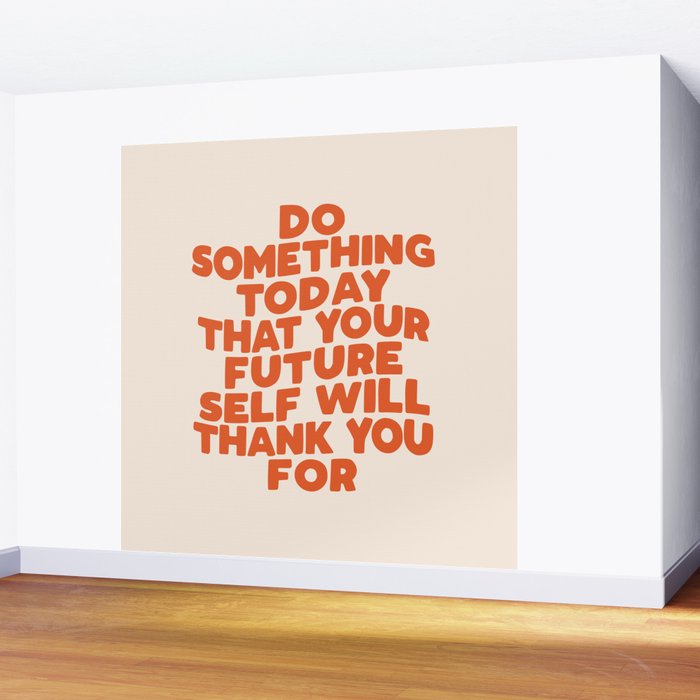 Do Something Today That Your Future Self Will Thank You For in Orange Wall Mural Gallery Image 2