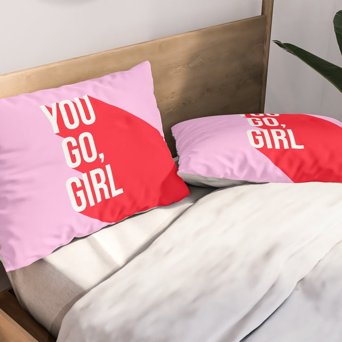 Girl Power - You go girl! Pillow Sham Gallery Image 2