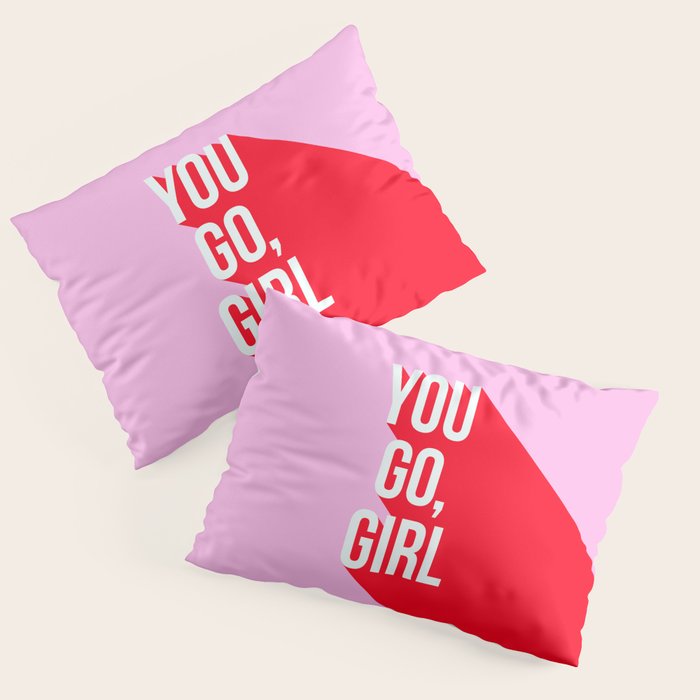 Girl Power - You go girl! Pillow Sham Gallery Image 3