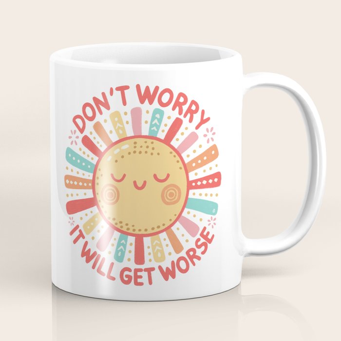 Don't Worry, It Will Get Worse Coffee Mug Gallery Image 1