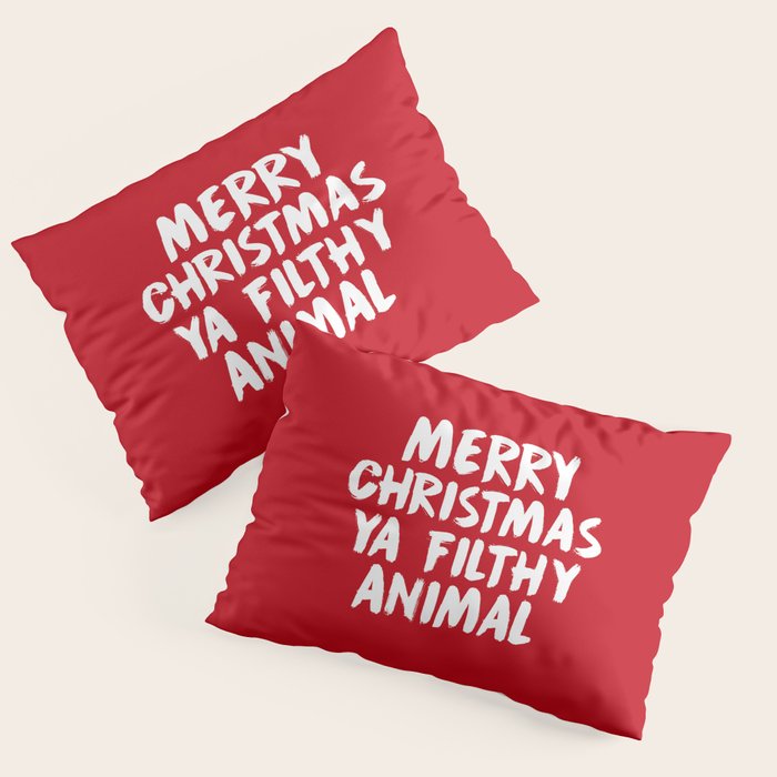 Merry Christmas Ya Filthy Animal, Funny, Saying Pillow Sham Gallery Image 3