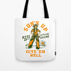 Sun's Up, Give 'Em Hell: Rise Up & Fucking Shine. Tote Bag Gallery Image 1