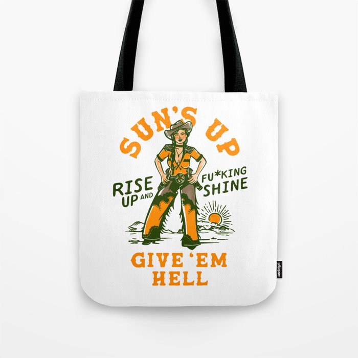 Sun's Up, Give 'Em Hell: Rise Up & Fucking Shine. Tote Bag Gallery Image 1