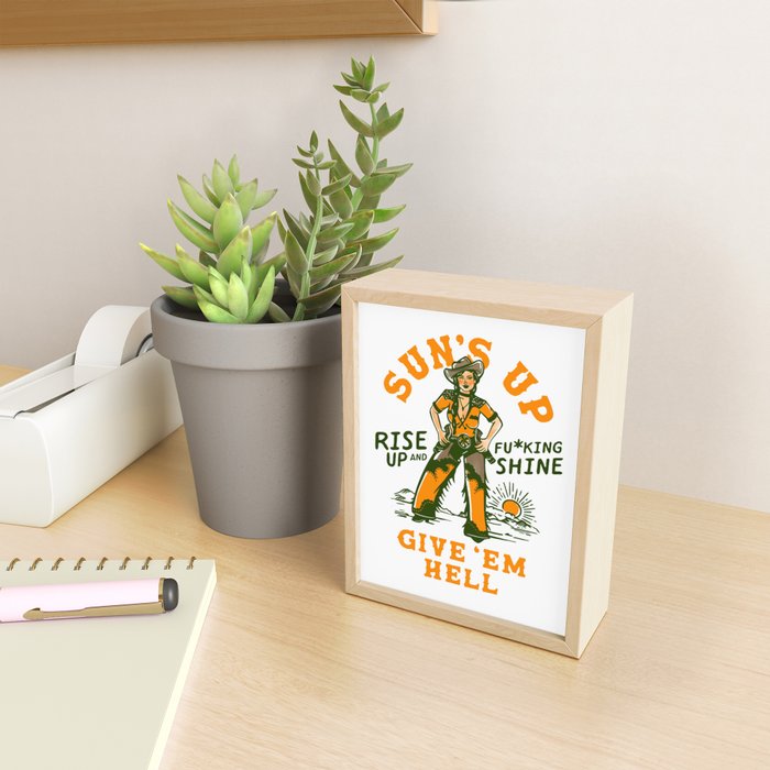 Sun's Up, Give 'Em Hell: Rise Up & Fucking Shine. Mini Art Print Gallery Image 2