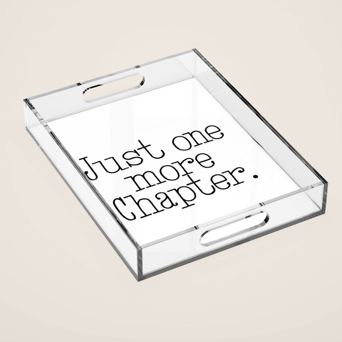 Just one more chapter Acrylic Tray Gallery Image 1
