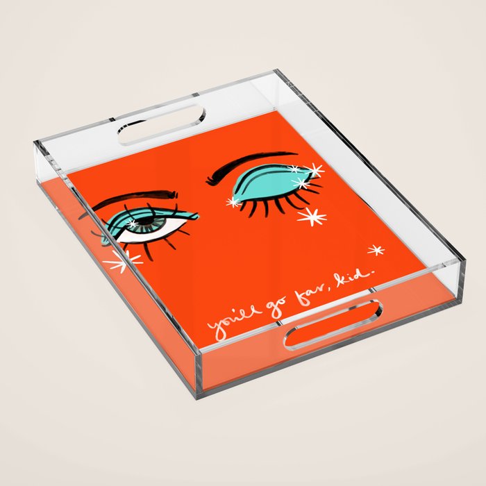 You'll go far, kid. Acrylic Tray Gallery Image 1