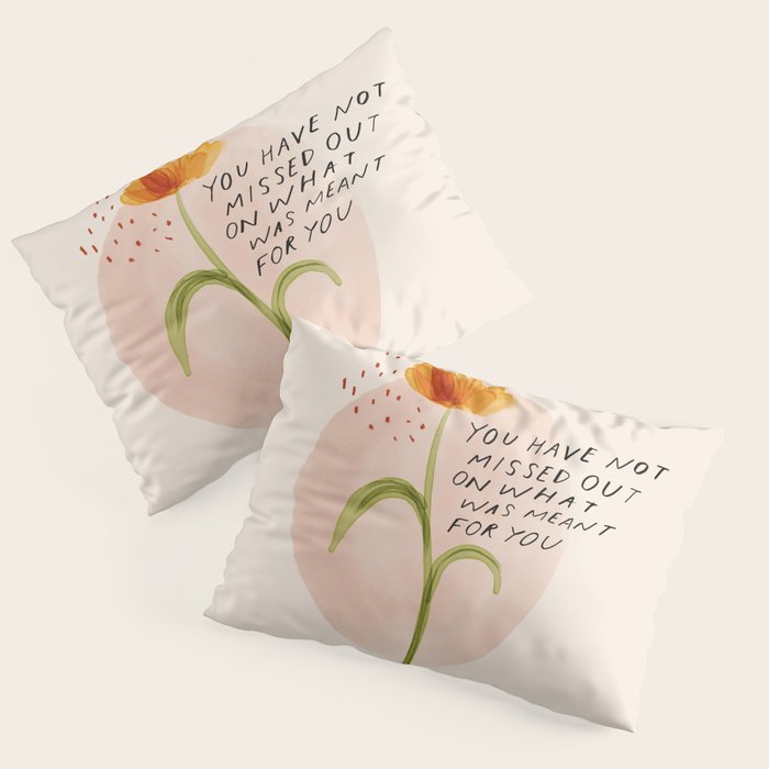 you have not missed out on what was meant for you Pillow Sham Gallery Image 3