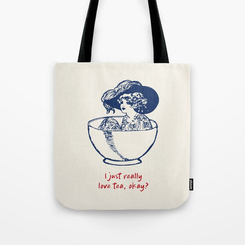I Just Really Love Tea, Okay Tote Bag