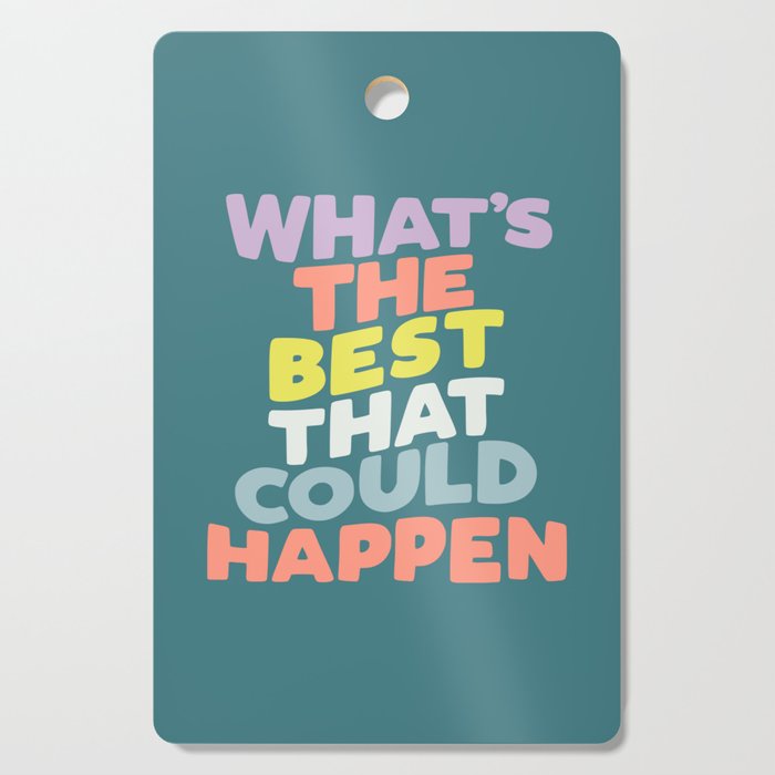Whats The Best That Could Happen typography print in green, lilac, orange and yellow Cutting Board Gallery Image 1