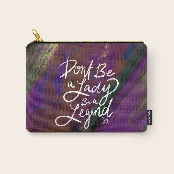 Stevie Nicks Quote - Don't be a Lady, Be a Legend Carry All Pouch Gallery Image 1