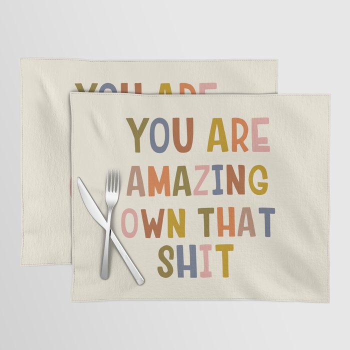 You Are Amazing Own That Shit Quote Placemat Gallery Image 1