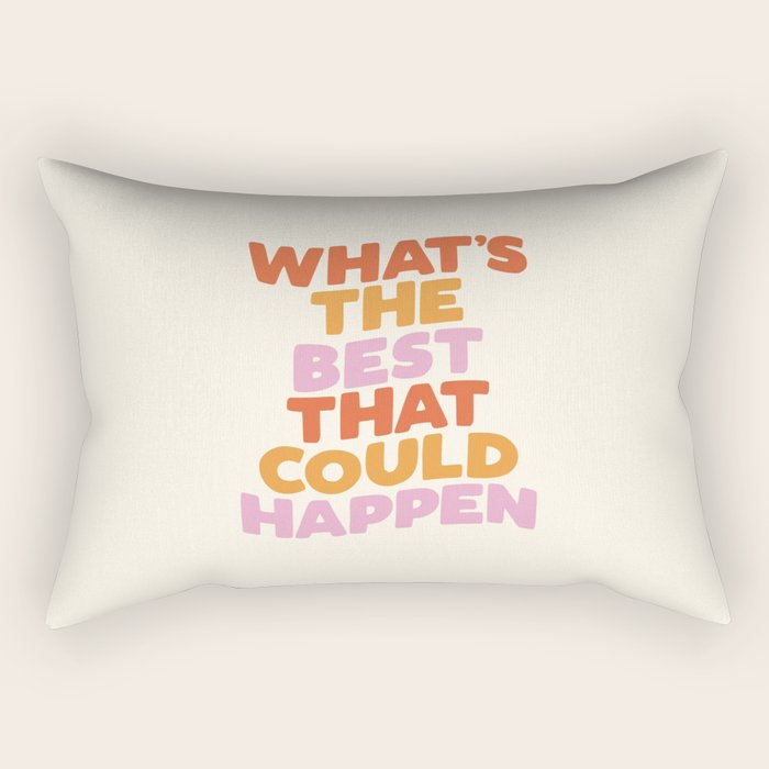 What's The Best That Could Happen Rectangular Pillow Gallery Image 1