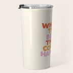 What's The Best That Could Happen Travel Mug Gallery Image 3