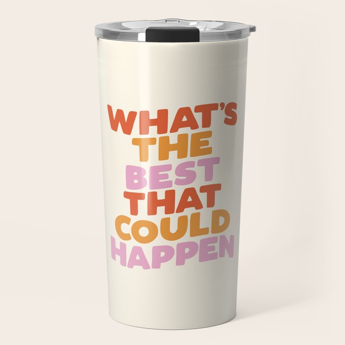 What's The Best That Could Happen Travel Mug Gallery Image 1