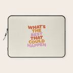 What's The Best That Could Happen Laptop Sleeve Gallery Image 1