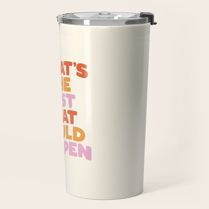 What's The Best That Could Happen Travel Mug Gallery Image 2