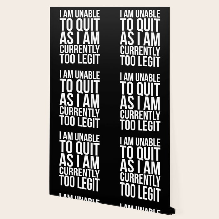 Unable To Quit Too Legit (Black & White) Wallpaper Gallery Image 2