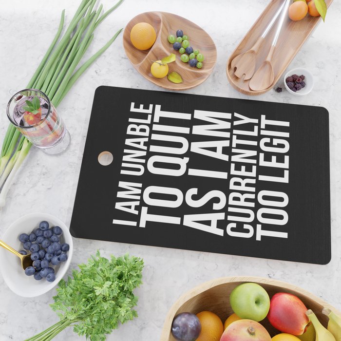 Unable To Quit Too Legit (Black & White) Cutting Board Gallery Image 2