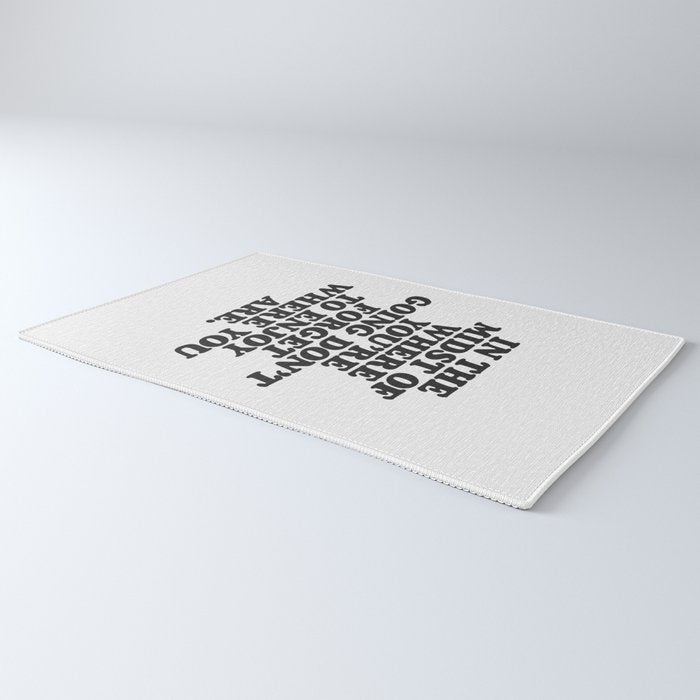 IN THE MIDST OF WHERE YOUâRE GOING DONâT FORGET TO ENJOY WHERE YOU ARE motivational typography Rug Gallery Image 3