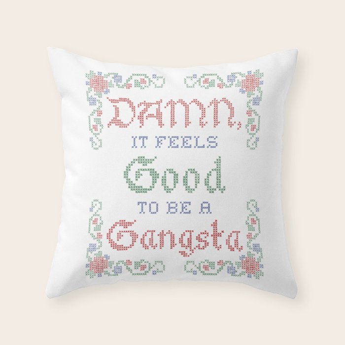 Damn it feels good to be a Gangsta Throw Pillow Gallery Image 1