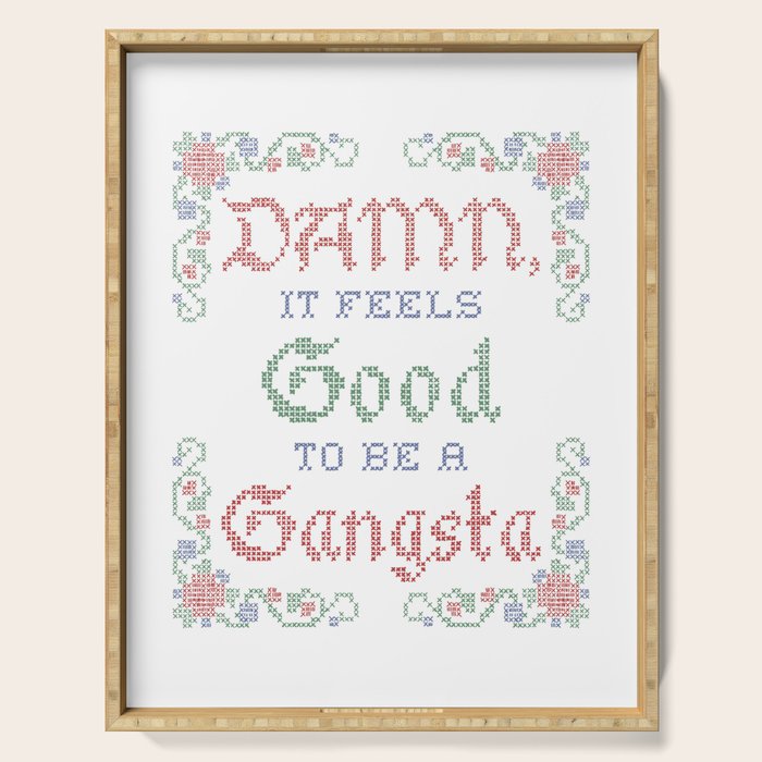 Damn it feels good to be a Gangsta Serving Tray Gallery Image 1