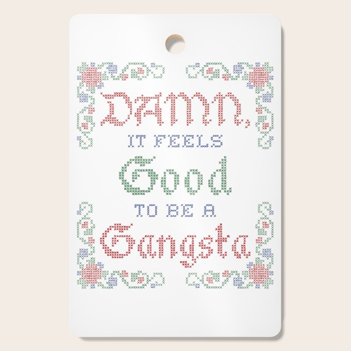 Damn it feels good to be a Gangsta Cutting Board Gallery Image 1