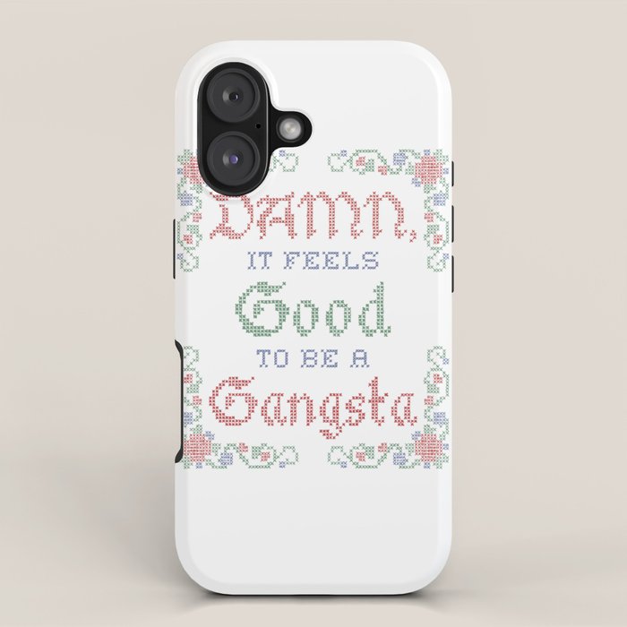 Damn it feels good to be a Gangsta iPhone Case