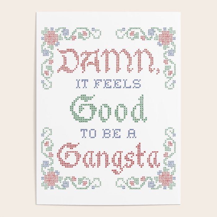 Damn it feels good to be a Gangsta Poster
