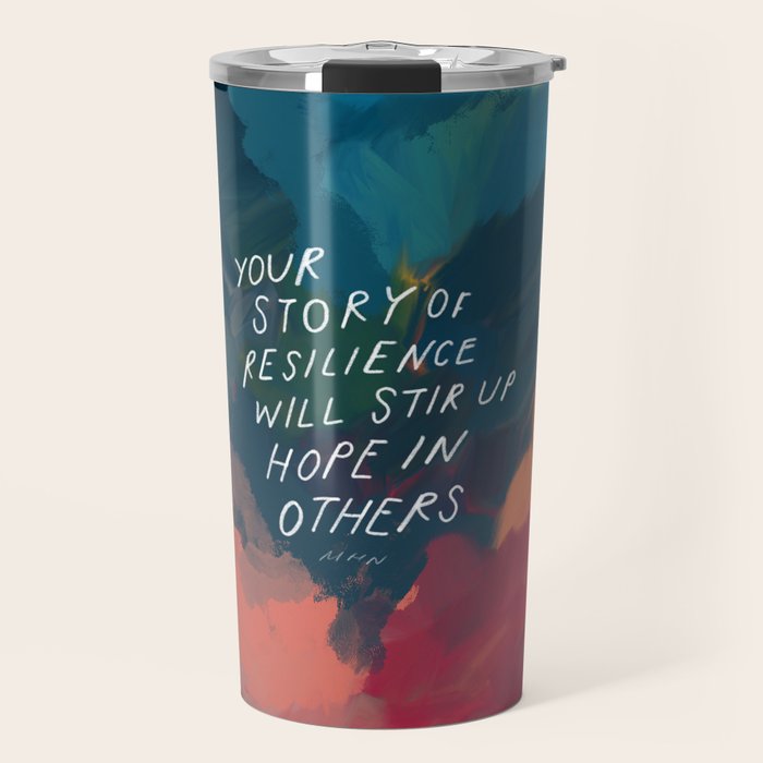 "Your Story Of Resilience Will Stir Up Hope In Others." Travel Mug Gallery Image 1