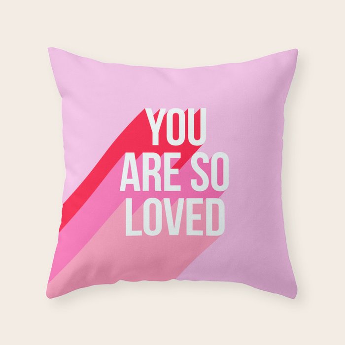 You are so loved!  Throw Pillow Gallery Image 6