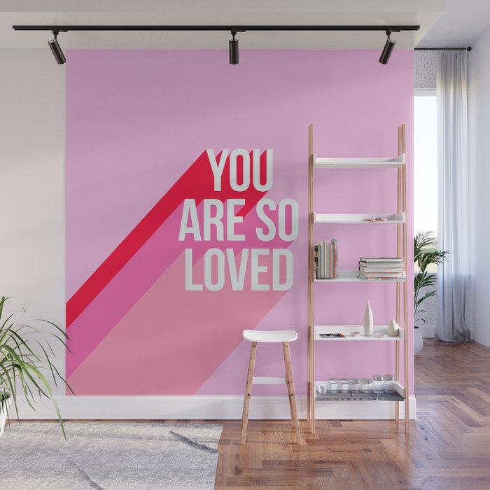 You are so loved!  Wall Mural Gallery Image 1
