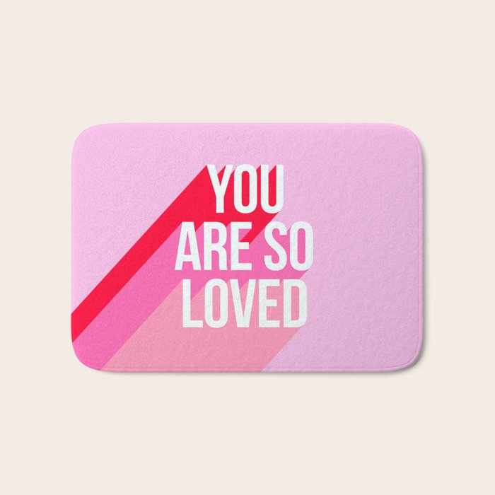 You are so loved!  Bath Mat Gallery Image 1