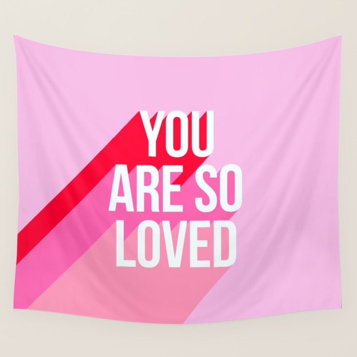 You are so loved!  Wall Tapestry Gallery Image 1