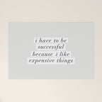 I Have to Be Successful Because I Like Expensive Things monochrome typography home wall decor Welcome Mat Gallery Image 1