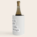 I Have to Be Successful Because I Like Expensive Things monochrome typography home wall decor Wine Chiller Gallery Image 3