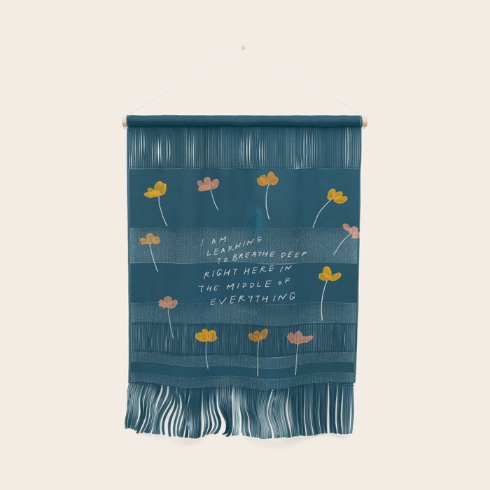 "I Am Learning To Breathe Deep Right Here In The Middle Of Everything." Wall Hanging Gallery Image 1