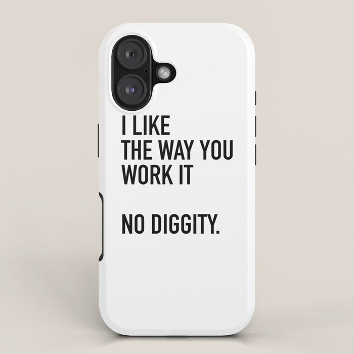 I Like The Way You Work It No Diggity iPhone Case Gallery Image 1