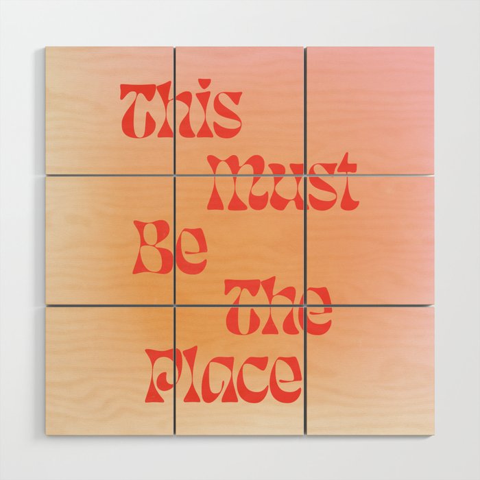 This Must Be The Place: Gradient Edition Wood Wall Art Gallery Image 1