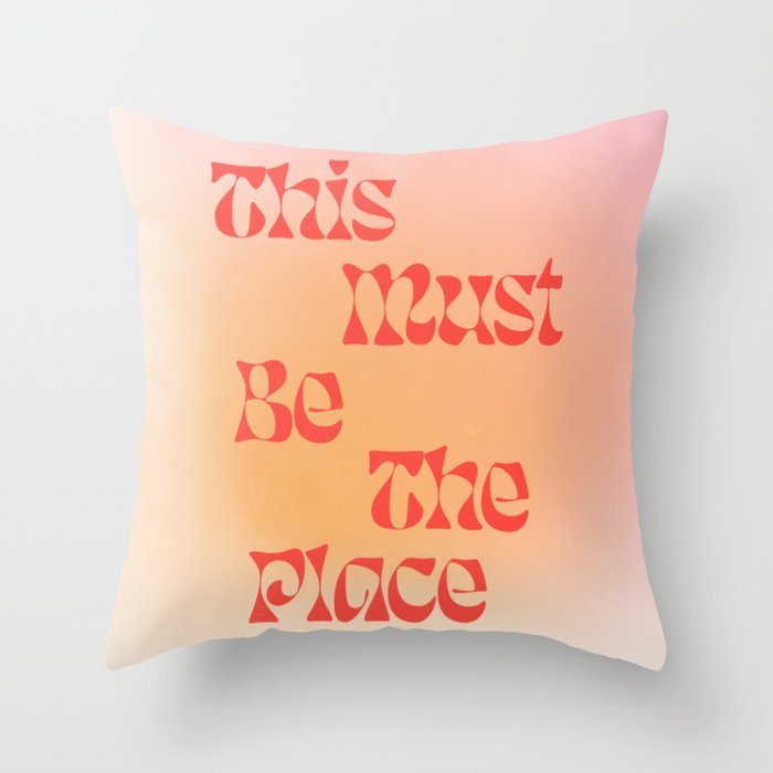 This Must Be The Place: Gradient Edition Throw Pillow Gallery Image 6