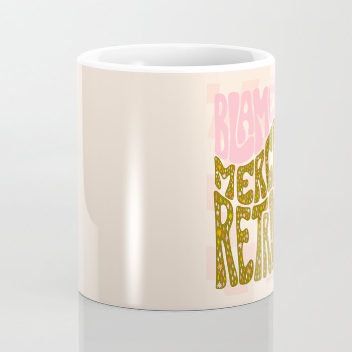 Blame It On The Mercury Retrograde Coffee Mug Gallery Image 4