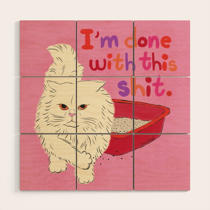 I'm Done With This Shit - Funny Cat Pun Wood Wall Art Gallery Image 1