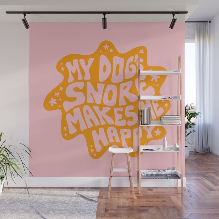 My Dogs Snore Makes My Happy Wall Mural Gallery Image 1