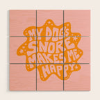 My Dogs Snore Makes My Happy Wood Wall Art Gallery Image 1