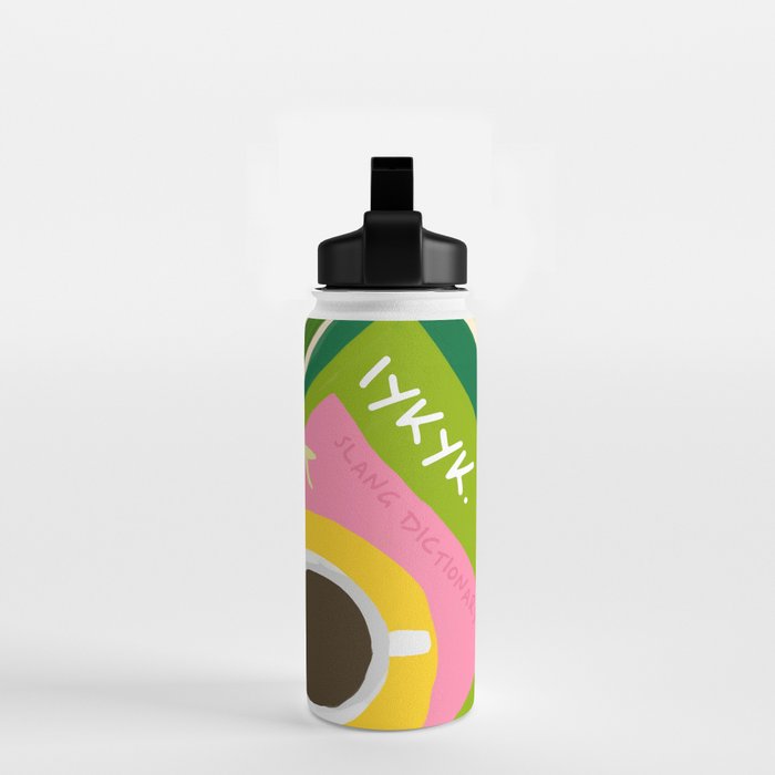 IYKYK, If You Know You Know, Typography Tea American Slang Quote Quirky, English Language Communication Millennials Whimsical Fun, Eclectic Bohemian Contemporary Painting Words Attitude Water Bottle Gallery Image 2