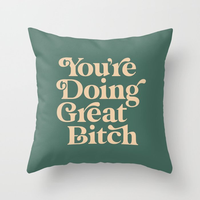 YOUâRE DOING GREAT BITCH vintage green cream Throw Pillow Gallery Image 6