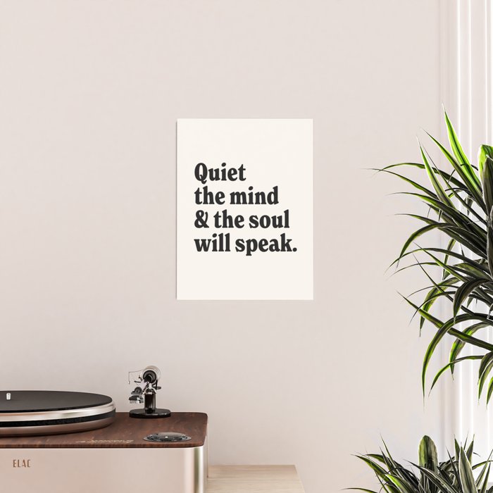 Quiet the mind & the soul will speak. Poster Gallery Image 2