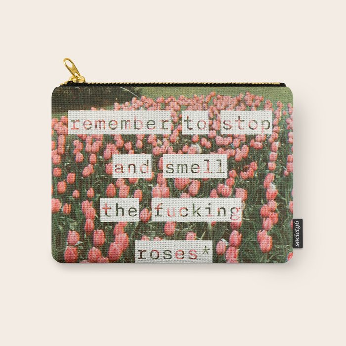 Remember to stop and smell the roses Carry All Pouch Gallery Image 1
